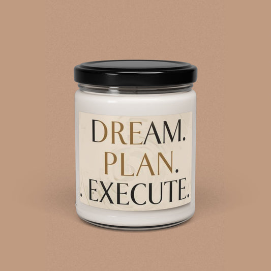 "Dream. Plan. Execute." — Motivational 9oz Scented Soy Candle