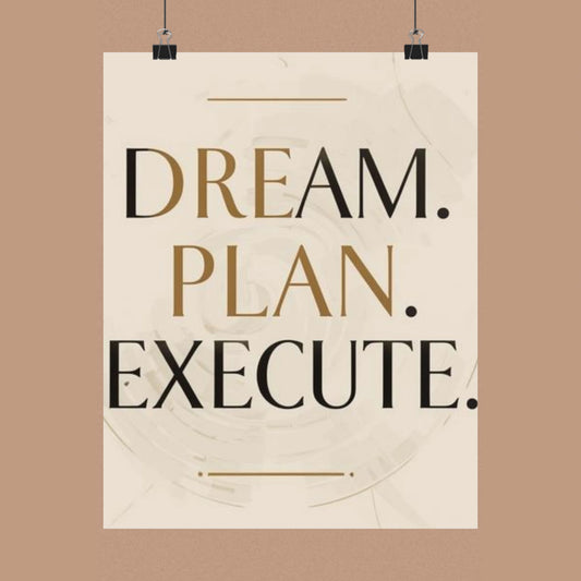 "Dream. Plan. Execute." Matte Poster — Motivational Wall Art for Office & Home