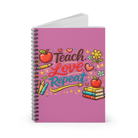 "Teach Love Repeat" — Spiral Notebook