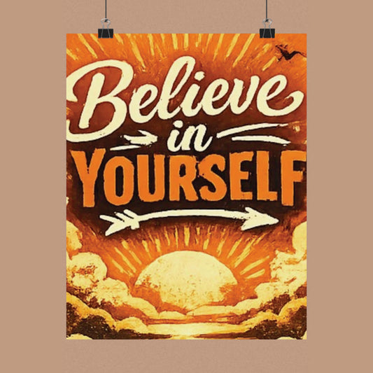 "Believe in Yourself" Matte Poster — Motivational Wall Art for Office & Home