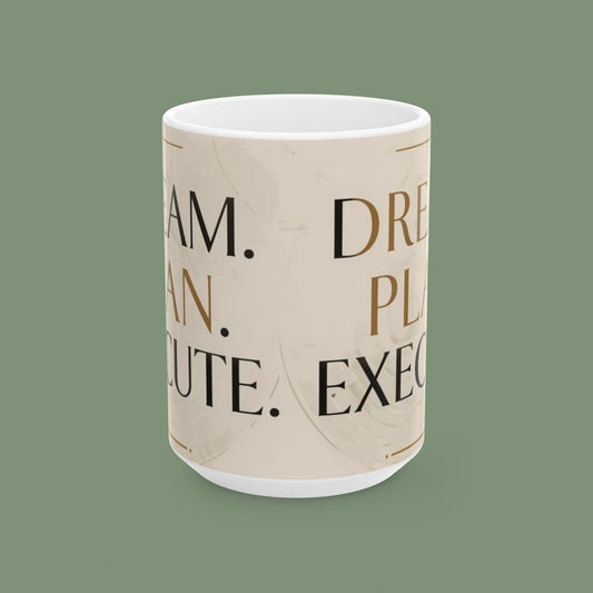 "Dream. Plan. Execute." — Motivational Ceramic Mug