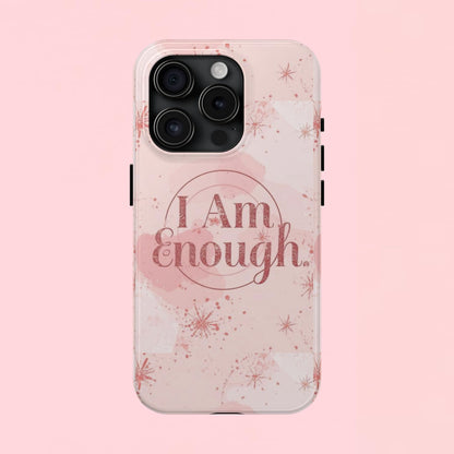 "I Am Enough" — Pink Inspirational Tough Phone Case