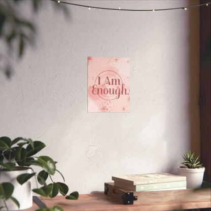 "I Am Enough" Pink Matte Poster — Motivational Wall Art for Office & Home