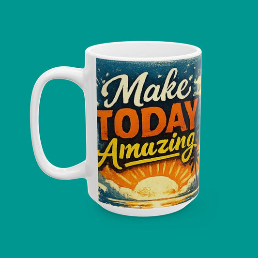 "Make Today Amazing" — Sunset Coffee Mug