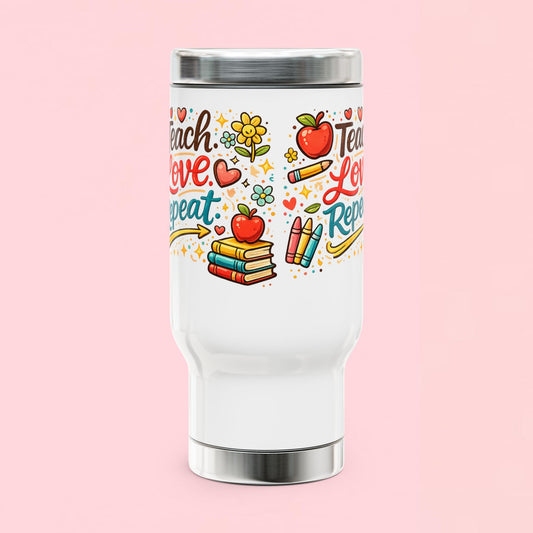 "Teach Love Repeat" — 14oz Stainless Steel Travel Mug