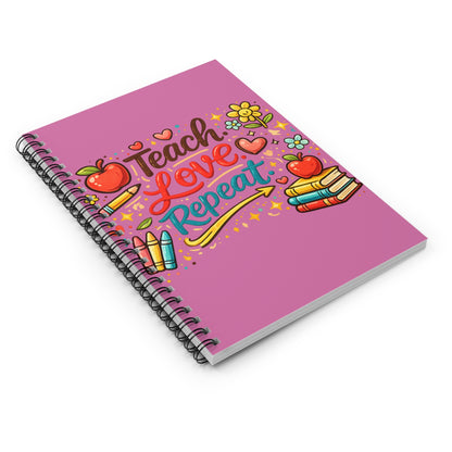 "Teach Love Repeat" — Spiral Notebook