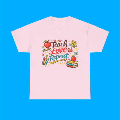 "Teach Love Repeat" — Graphic T-Shirt