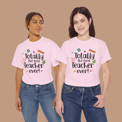 "Totally the Best Teacher Ever" — Appreciation T-Shirt