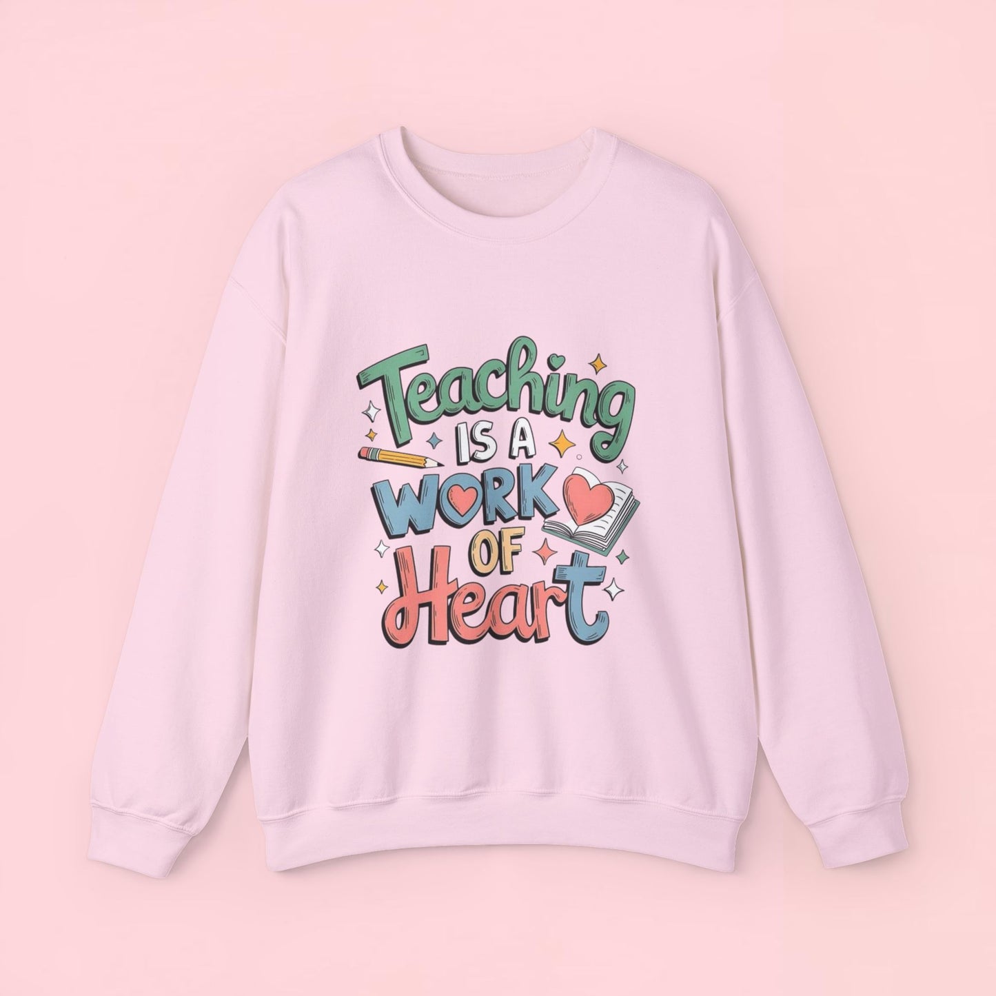 "Teaching Is A Work of Heart" — Graphic Sweatshirt