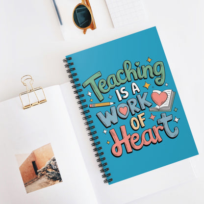 "Teaching Is A Work of Heart" — Spiral Notebook