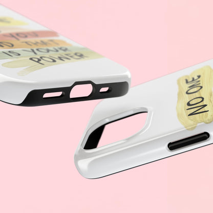 "No One Is You And That Is Your Power" — Inspirational Tough Phone Case