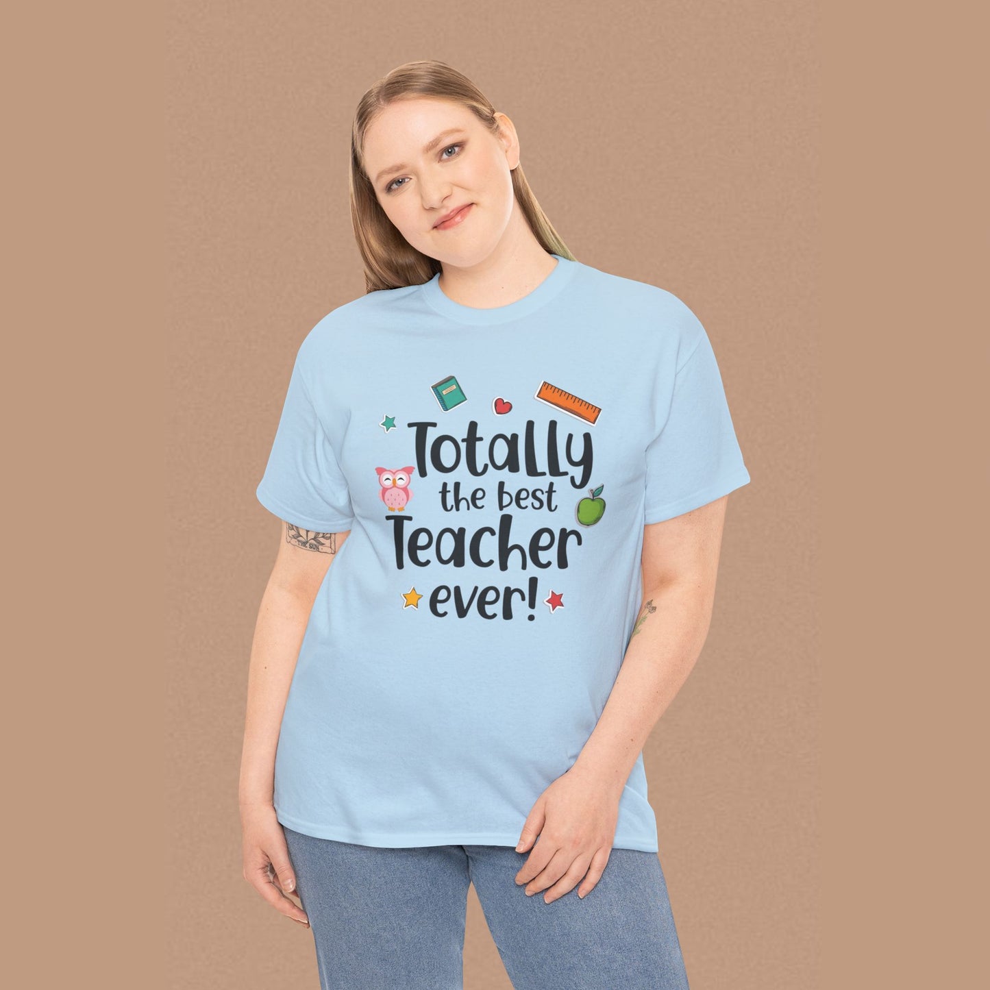 "Totally the Best Teacher Ever" — Appreciation T-Shirt