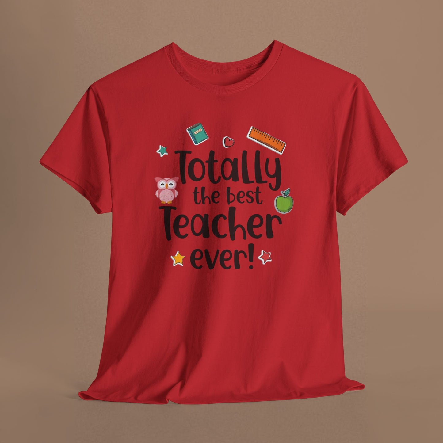 "Totally the Best Teacher Ever" — Appreciation T-Shirt