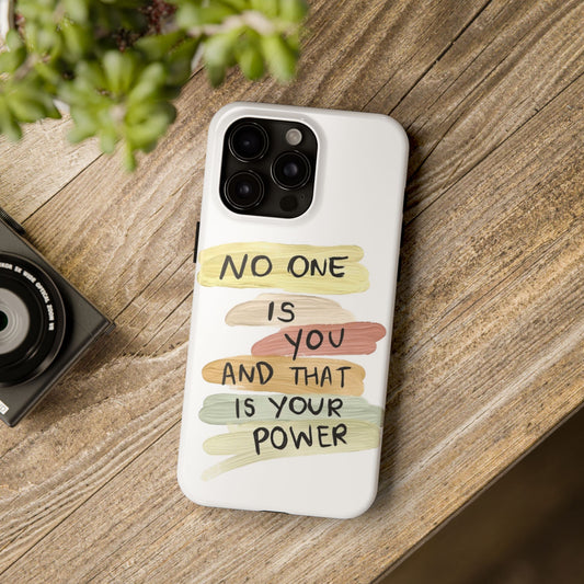 "No One Is You And That Is Your Power" — Inspirational Tough Phone Case