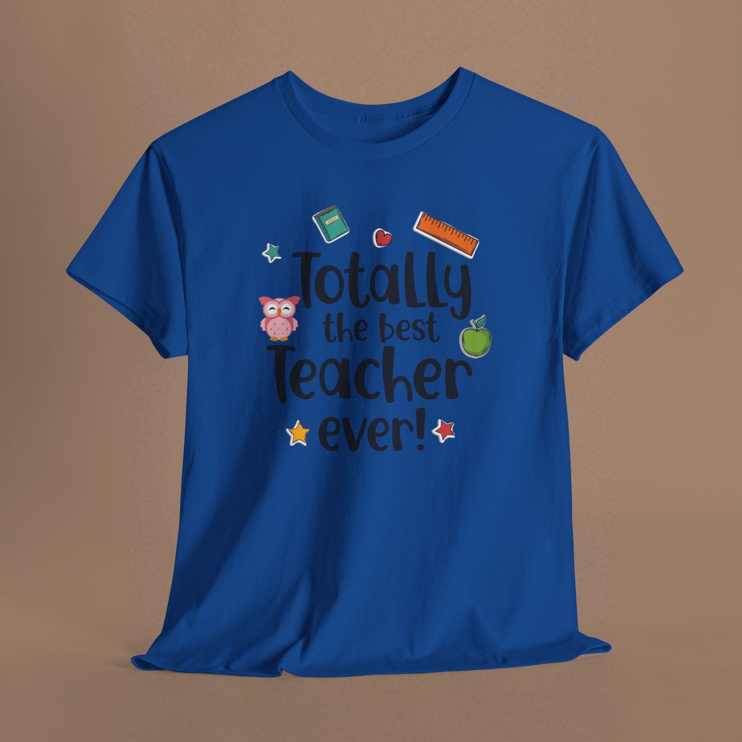 "Totally the Best Teacher Ever" — Appreciation T-Shirt