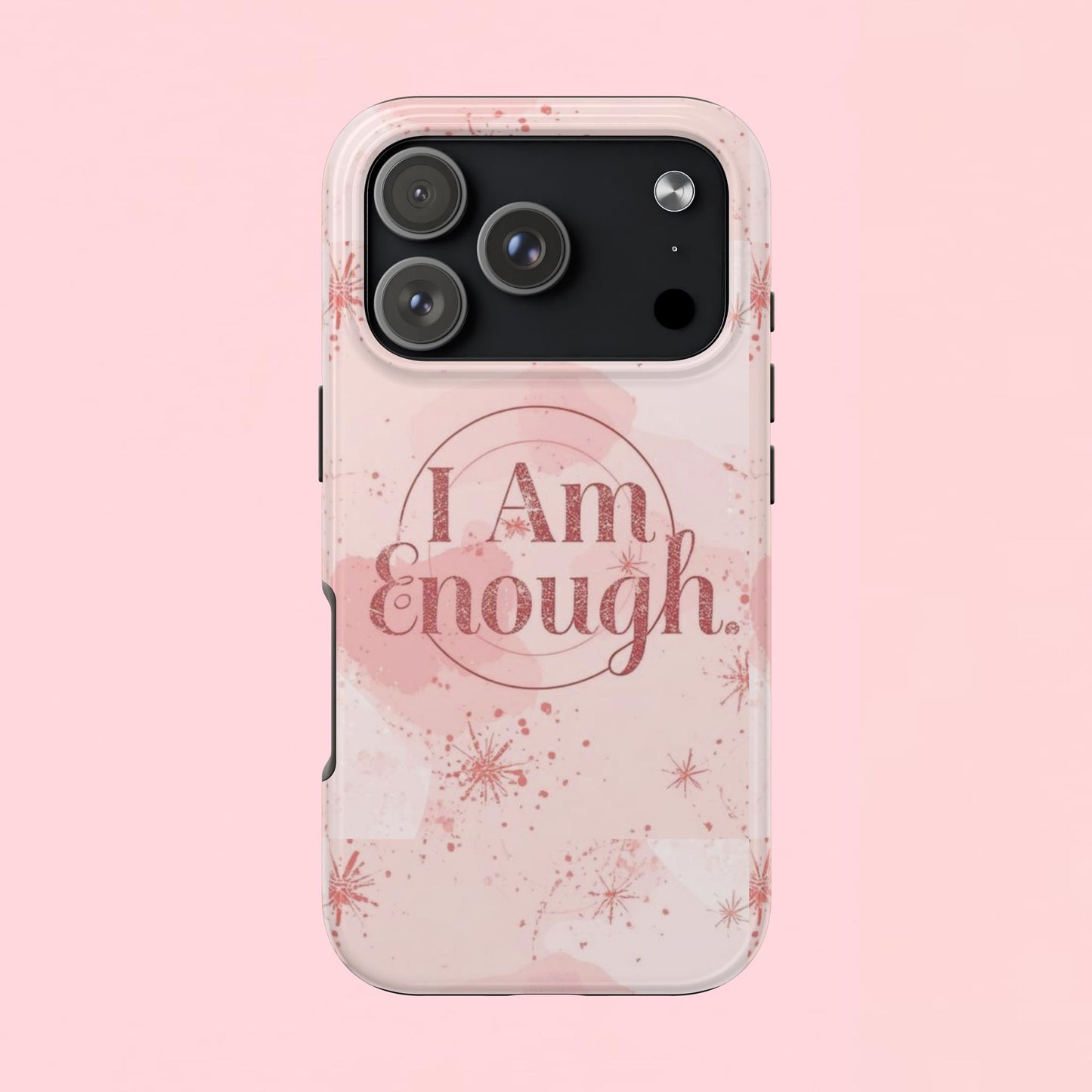 "I Am Enough" — Pink Inspirational Tough Phone Case