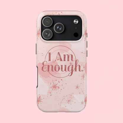 "I Am Enough" — Pink Inspirational Tough Phone Case