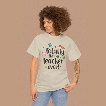 "Totally the Best Teacher Ever" — Appreciation T-Shirt