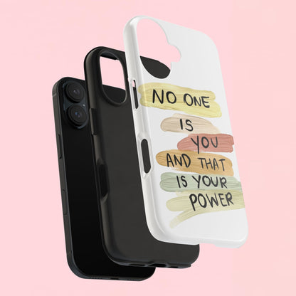 "No One Is You And That Is Your Power" — Inspirational Tough Phone Case