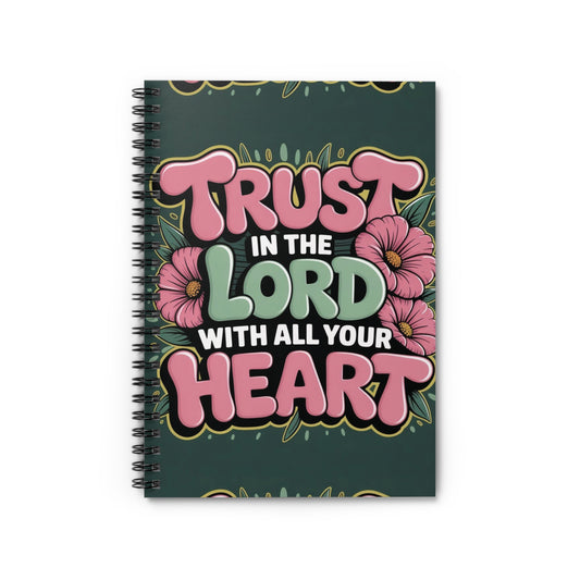 "Trust in the Lord With All Your Heart" — Spiral Notebook