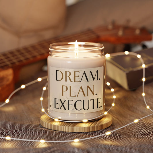 "Dream. Plan. Execute."  — Motivational 9oz Scented Soy Candle