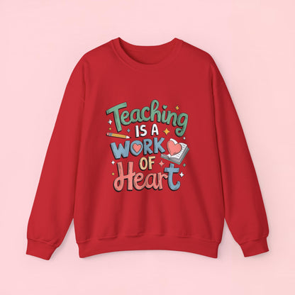 "Teaching Is A Work of Heart" — Graphic Sweatshirt
