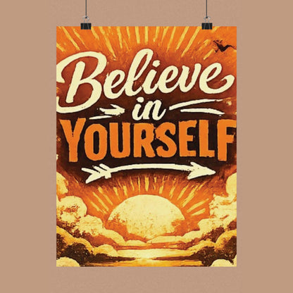 "Believe in Yourself" Matte Poster — Motivational Wall Art for Office & Home