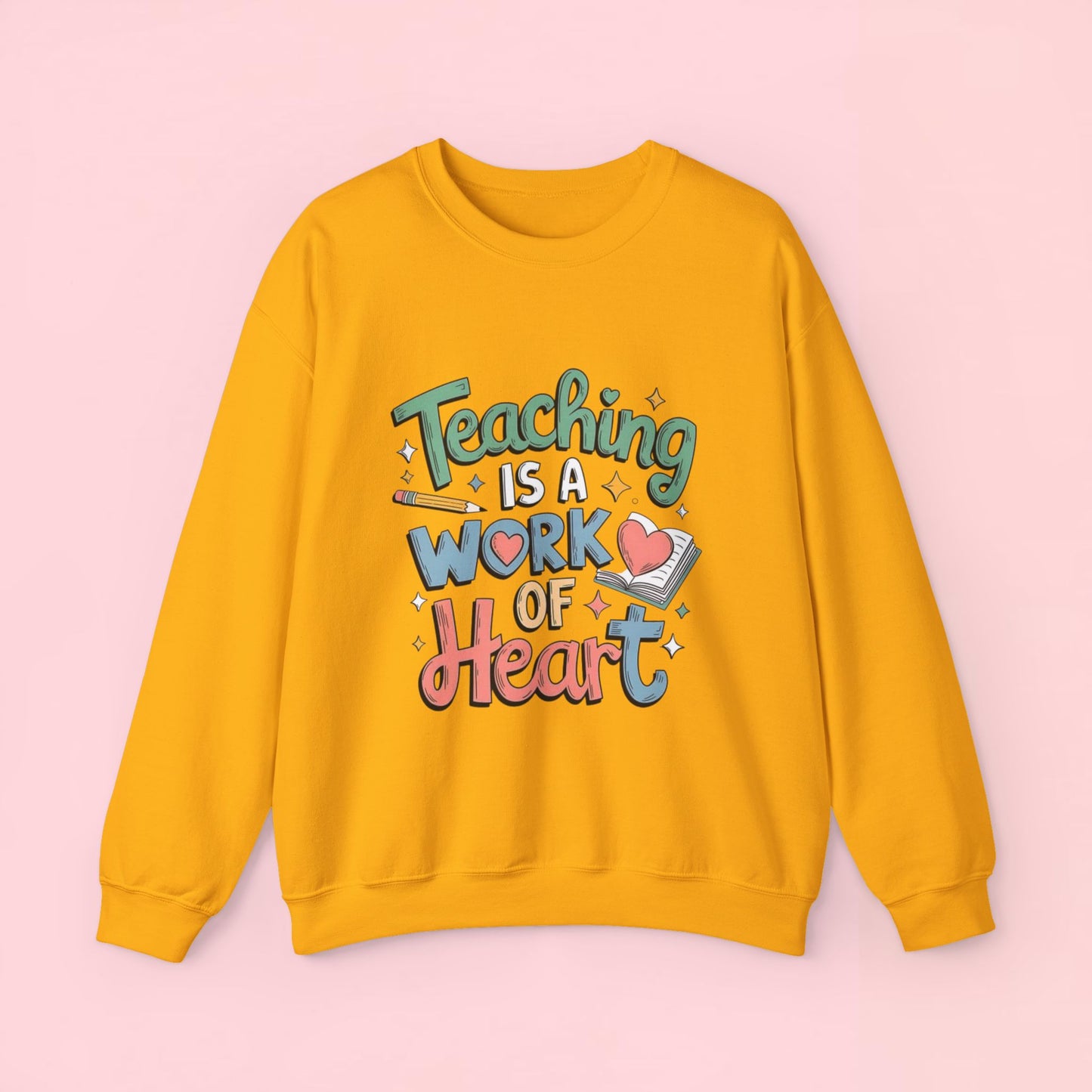 "Teaching Is A Work of Heart" — Graphic Sweatshirt