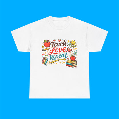 "Teach Love Repeat" — Graphic T-Shirt