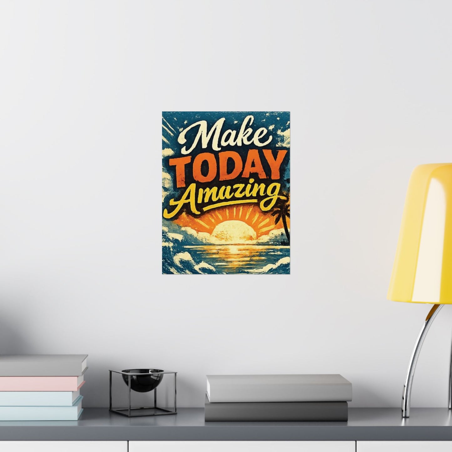 "Make Today Amazing" Matte Poster — Motivational Wall Art for Office & Home