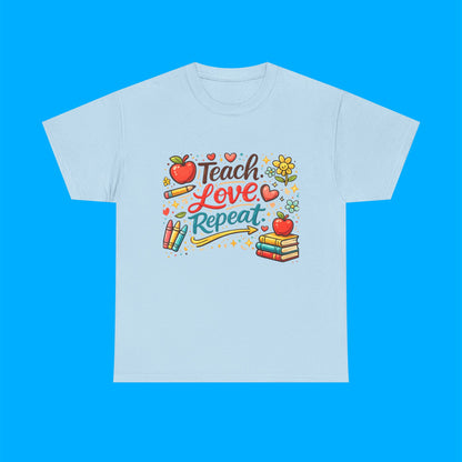 "Teach Love Repeat" — Graphic T-Shirt