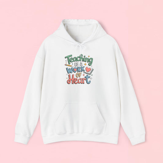 "Teaching Is A Work of Heart" — Graphic Hoodie