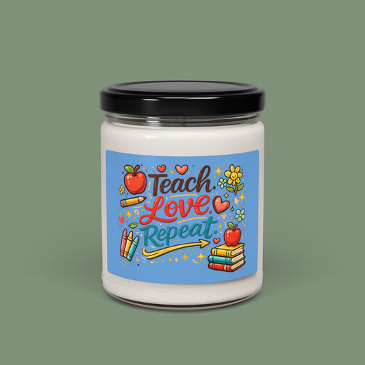 "Teach Love Repeat" — 9oz Scented Soy Candle