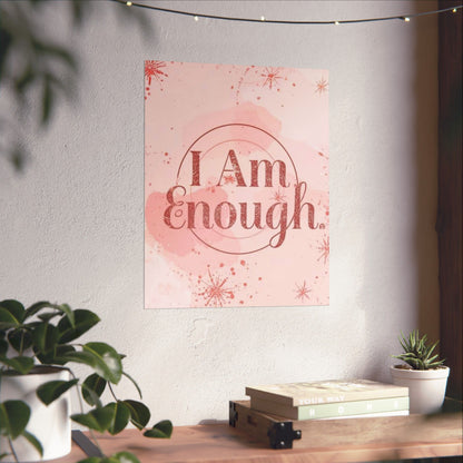 "I Am Enough" Pink Matte Poster — Motivational Wall Art for Office & Home