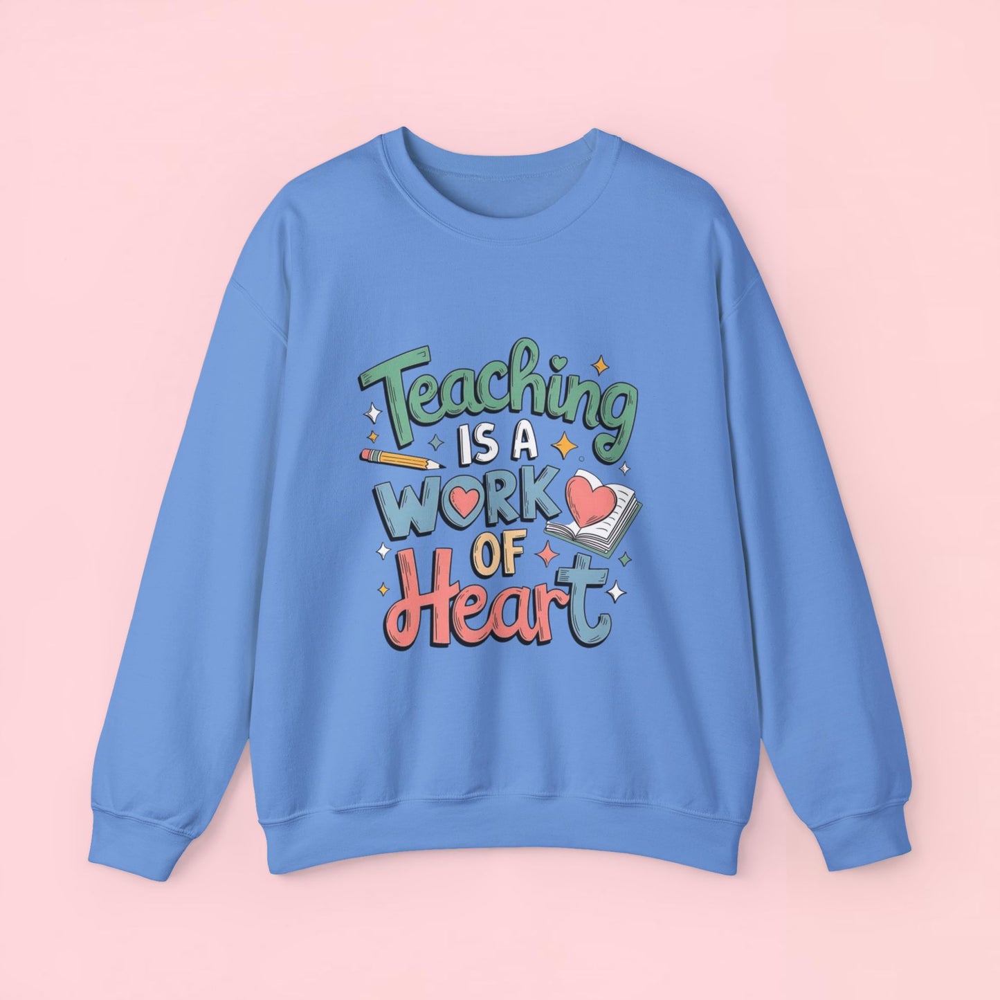 "Teaching Is A Work of Heart" — Graphic Sweatshirt