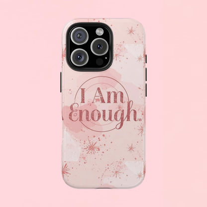 "I Am Enough" — Pink Inspirational Tough Phone Case