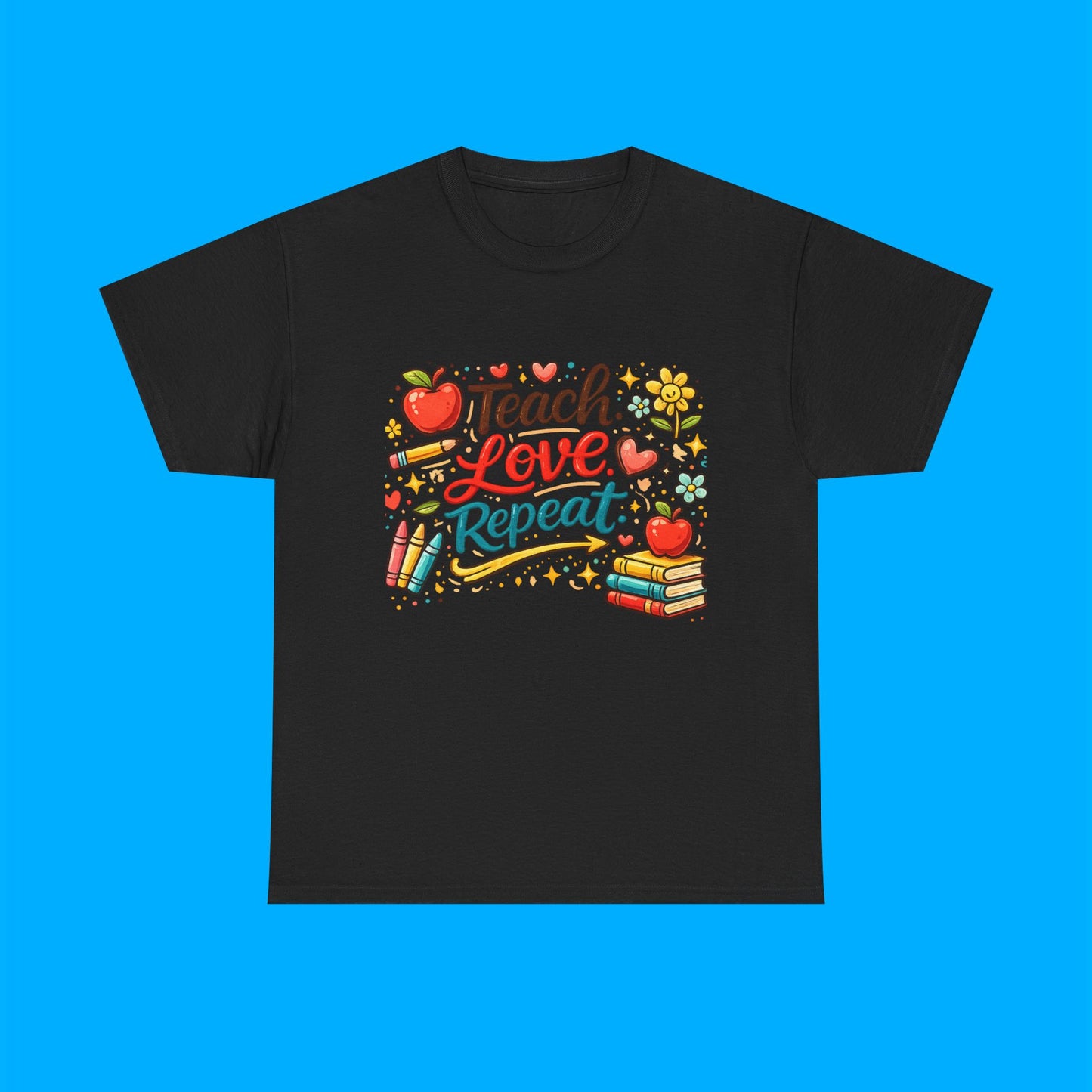 "Teach Love Repeat" — Graphic T-Shirt