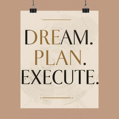 "Dream. Plan. Execute." Matte Poster — Motivational Wall Art for Office & Home
