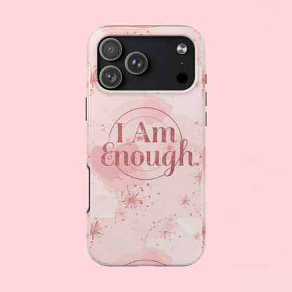 "I Am Enough" — Pink Inspirational Tough Phone Case