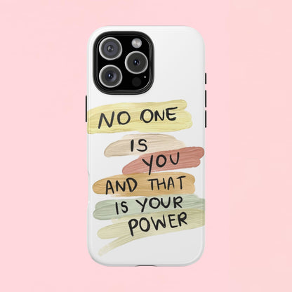 "No One Is You And That Is Your Power" — Inspirational Tough Phone Case