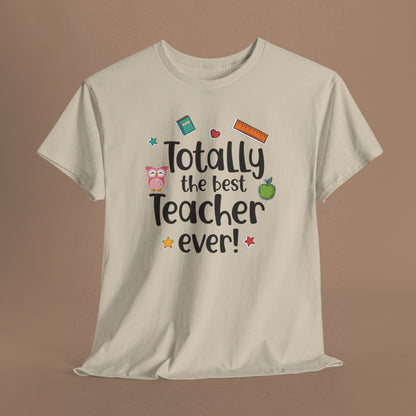 "Totally the Best Teacher Ever" — Appreciation T-Shirt