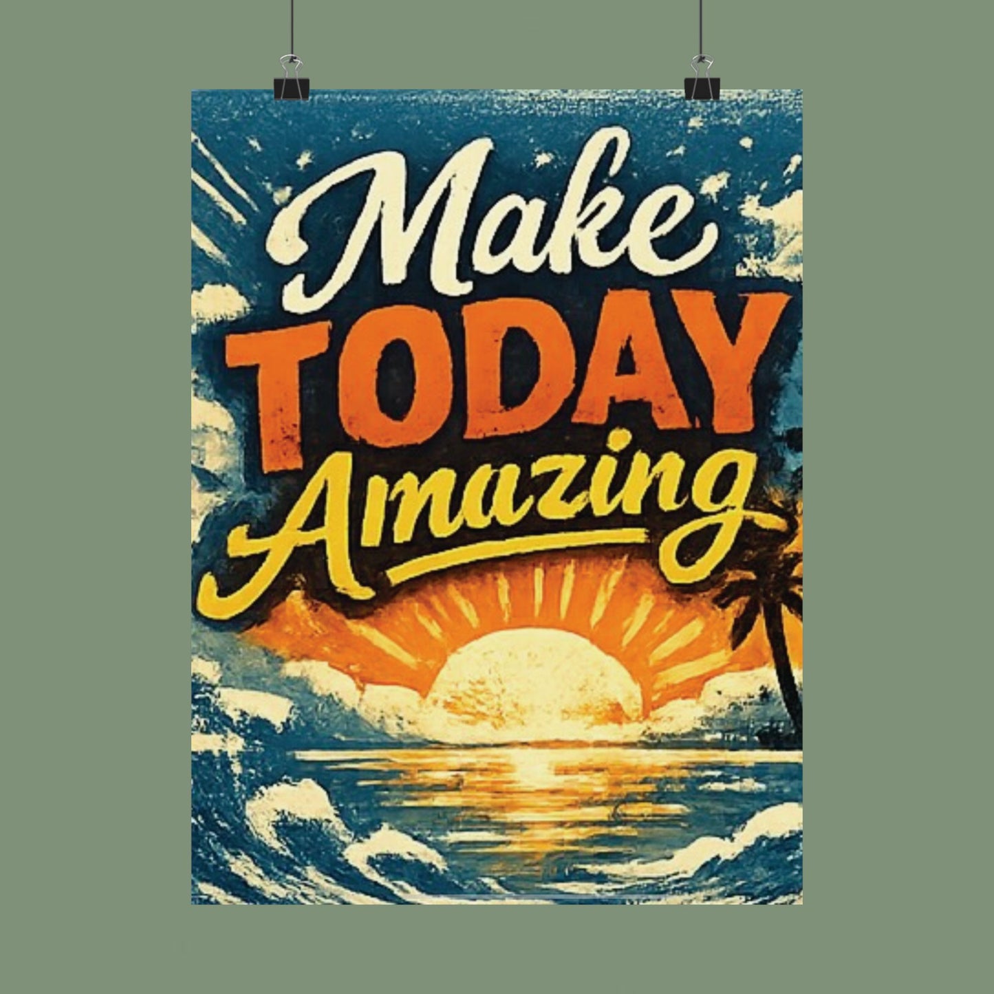 "Make Today Amazing" Matte Poster — Motivational Wall Art for Office & Home
