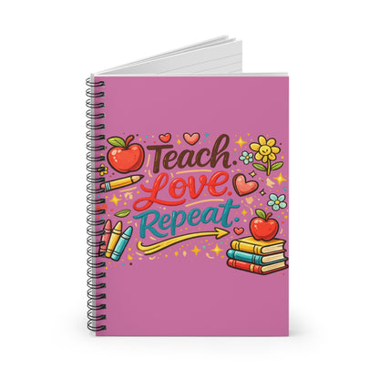 "Teach Love Repeat" — Spiral Notebook