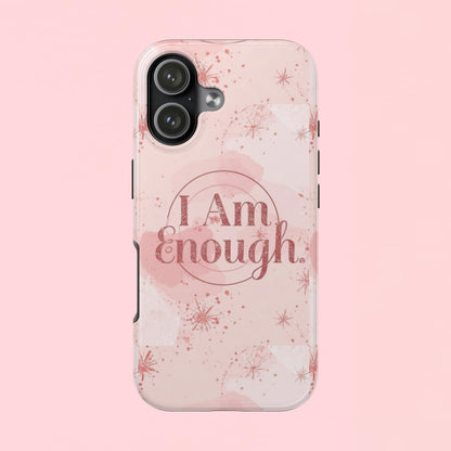 "I Am Enough" — Pink Inspirational Tough Phone Case