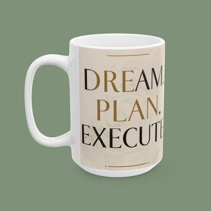 "Dream. Plan. Execute." — Motivational Ceramic Mug