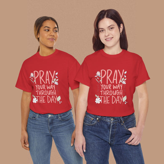 "Pray Your Way Through The Day" — Inspirational T-Shirt