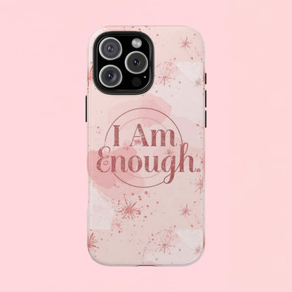 "I Am Enough" — Pink Inspirational Tough Phone Case