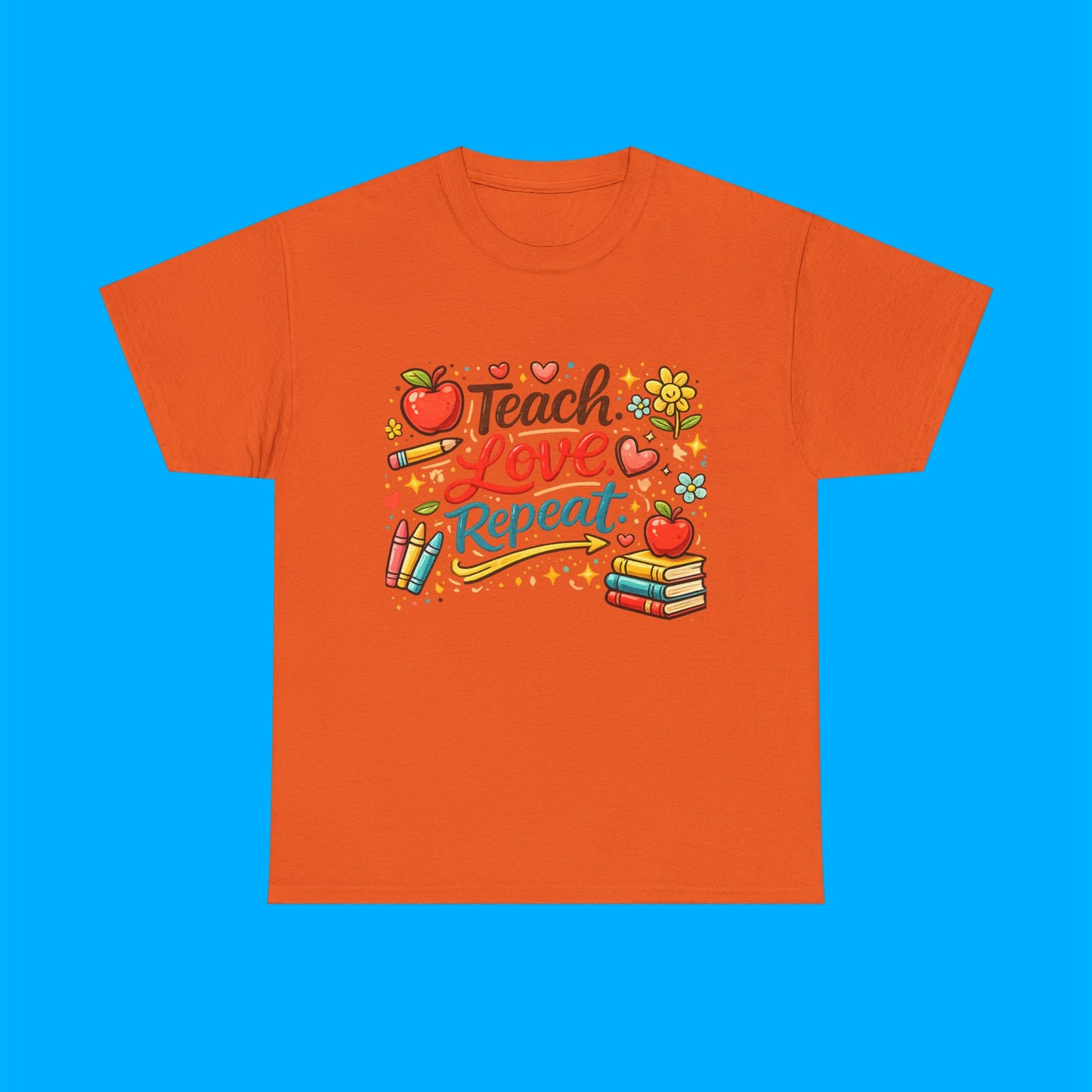 "Teach Love Repeat" — Graphic T-Shirt