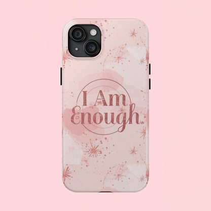 "I Am Enough" — Pink Inspirational Tough Phone Case