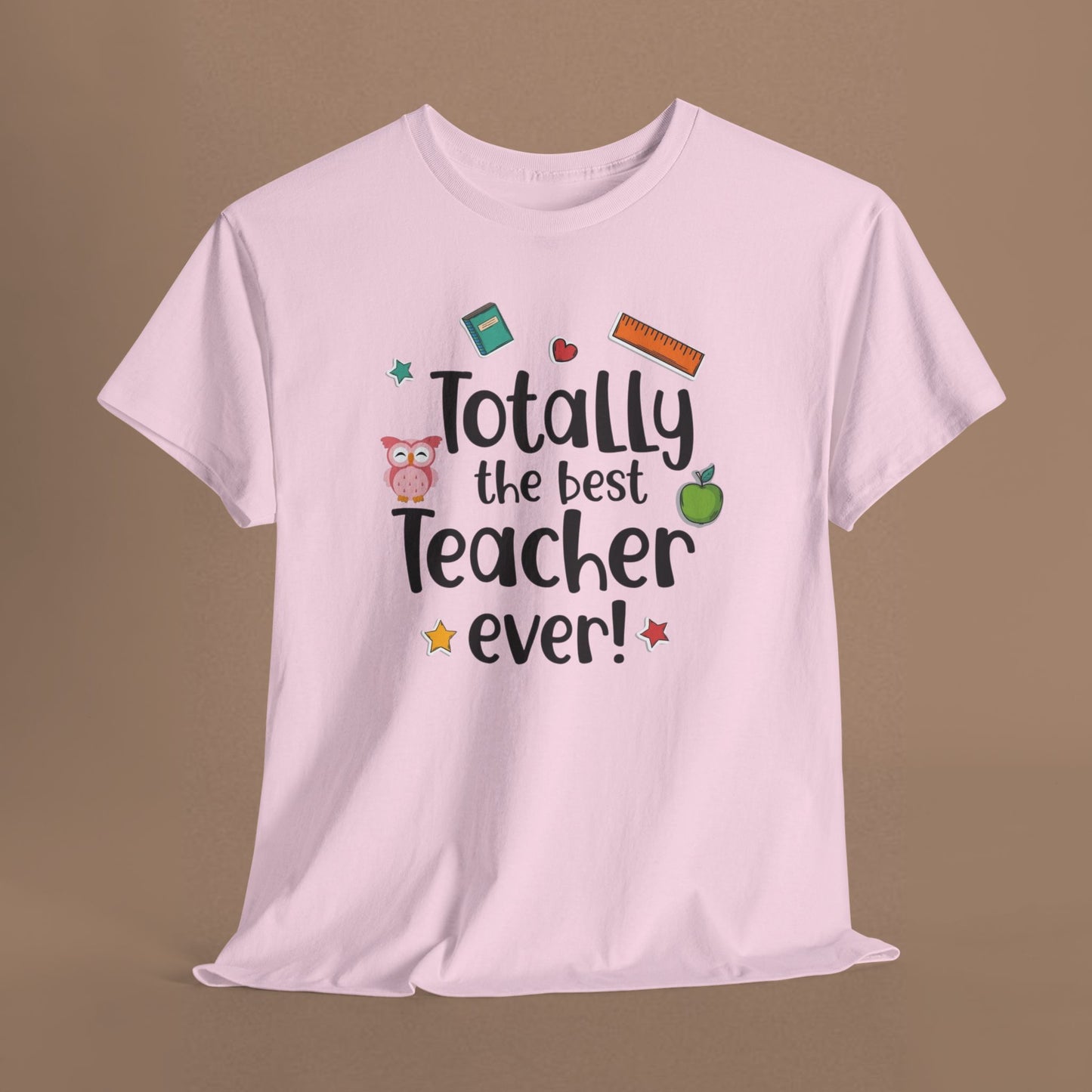 "Totally the Best Teacher Ever" — Appreciation T-Shirt